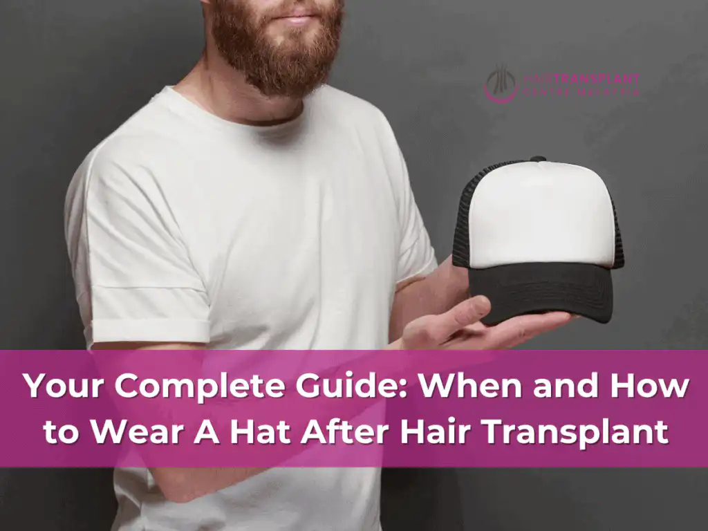 Your Complete Guide: When and How to Wear A Hat After Hair Transplant